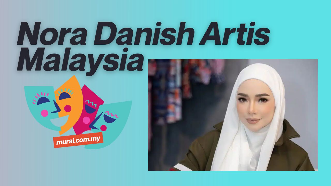 Biodata nora Danish Artis Malaysia